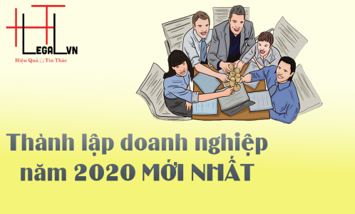 ĐIỂM MỚI CỦA LUẬT DOANH NGHIỆP NĂM 2020 VỀ THÀNH LẬP DOANH NGHIỆP